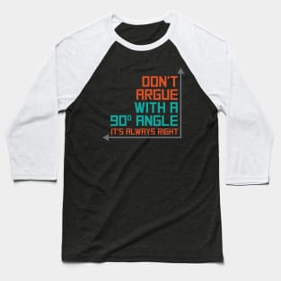 90 Degree Angle Baseball T-Shirt